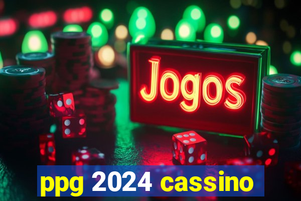 ppg 2024 cassino